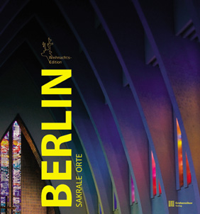 Berlin. Sakrale Orte (Edition Weihnachten)